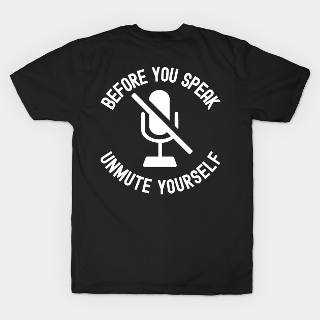 Unmute Yourself Remote Work Virtual Teaching by VDK Merch